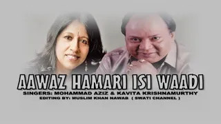 AAWAZ HAMARI ISI WAADI ( Singers, Mohammad Aziz & Kavita Krishnamurthy )