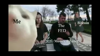 Bitcoin, The FED, Money Printer and Me (Drum Levan Polkka)