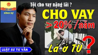 Cứ CHO VAY lấy lời trên 20% /năm là cho vay NẶNG LÃI ? Luật sư trả lời