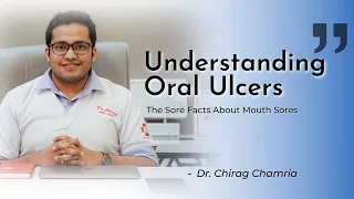 Understanding Oral Ulcers | Sore Facts on Mouth Sores | Dentistry Decoded by Dr. Chirag