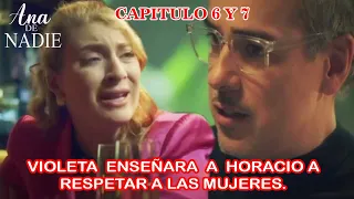 Ana De Nadie |Capitulo 6 Y 7 | Violeta Enseñara a Horacio a Respectar a las Mujeres.