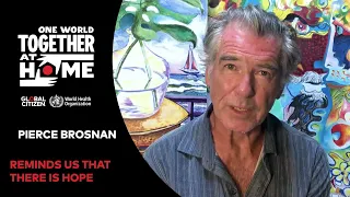 Pierce Brosnan Reminds Us There Is Hope | One World: Together At Home