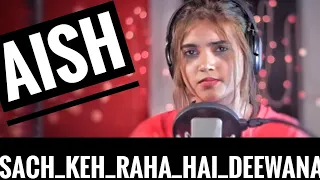 #SachKehRahaHai Sach Keh Raha Hai Deewana | Female Version | Cover By AiSh | Rehna Hai Tere Dil Mein