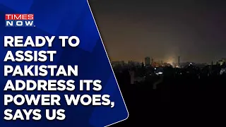 Pakistan power outage: US Vows To Help PAK Address Power Issues | Times Now | Latest News