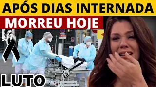 MORREU  AGORA HÁ POUCO DEPOIS DE DIAS INTERNADO INFLIZMENTE ELA NÃO RESISTIU