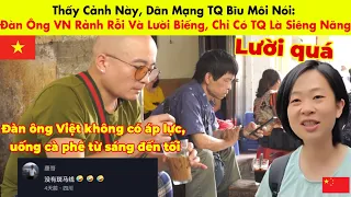 Thấy Cảnh Này, Dân Mạng TQ Bĩu Môi Nói  Đàn Ông VN Rảnh Rỗi Và Lười Biếng, Chỉ Có TQ Là Siêng Năng