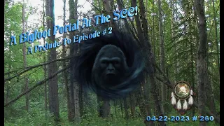 A BIGFOOT PORTAL!? AN INTRODUCTION TO EPISODE #2  AT THE SCC. Read Below