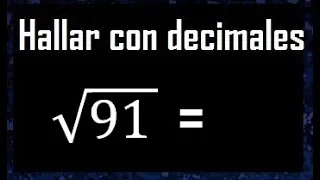 raiz cuadrada de 91 con decimales procedimiento