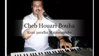 Cheb Houari Bouha   Kont 3arafha Matansaniche Dj BoaZZa