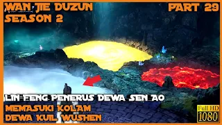 TUAN MUDA LIN PENERUS DEWA KURA - KURA - ALUR CERITA DONGHUA WAN JIE DU ZUN SEASON 2  PART 29