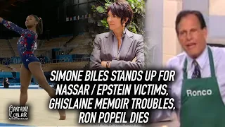 Simone Biles Stands Up for Nassar / Epstein Victims, Ghislaine Memoir Troubles, Ron Popeil Dies