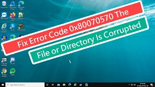 Fix Error Code 0x80070570 The File or Directory is Corrupted