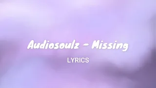 Audiosoulz - Missing | LYRICS |