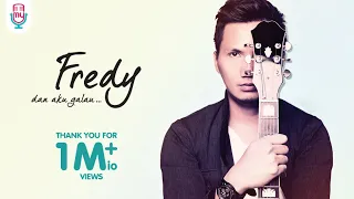 Fredy - Dan Aku Galau (Official Lyric)