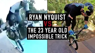 RYAN NYQUIST VS THE 23 YEAR OLD IMPOSSIBLE TRICK