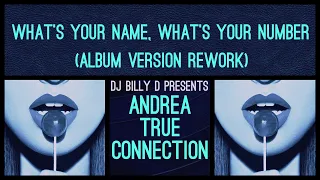 Andrea True Connection - What’s Your Name, What’s Your Number (Album Version Rework)