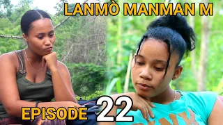 LANMÒ MANMAN M EPISODE 22 | NOUVO FEYTON AYISYEN 2024