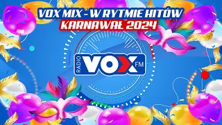 KARNAWAŁ w Rytmie Hitów 2024 - OFICJALNY MIX VOX FM