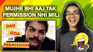 Ashish Chanchlani REACTION Dad Goa aur Permission | Neha M.