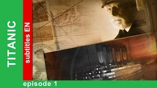 Titanic - Episode 1. Documentary Film. Historical Reenactment. StarMedia. English Subtitles