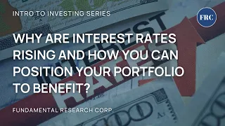Why are interest rates rising and how you can position your portfolio to benefit?