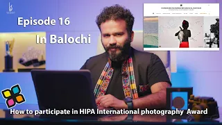 Episode 16 how to participate in HIPA international photography award in Balochi by Sane Albalushi