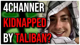 Did This 4Chan User Get Kidnapped in Afghanistan?