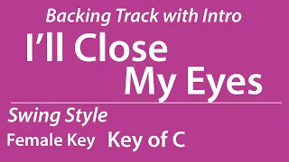 I'll Close My Eyes/Backing Track/C (Female Vo Key)/Swing/Piano Trio/8bars Intro/Chords/140bpm