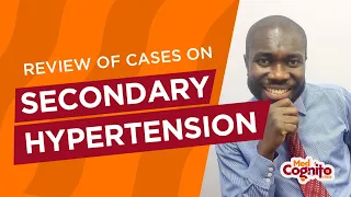 Review of Cases on Secondary Hypertension - MCCQE1 Objective 9.1.1