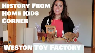 History From Home Kids Corner Video- Weston Toy Factory