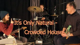 It's Only Natural (Crowded House Cover) - Last Band On Earth