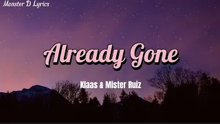 Already Gone ~ Klaas & Mister Ruiz | Lyrics