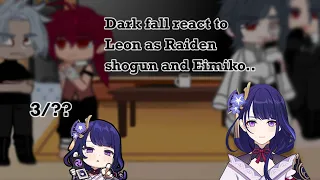 //dark fall react to Leon as..Raiden shogun+Eimiko//