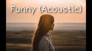 Jasmine Thompson & Zedd - Funny (Acoustic) (Lyrics)