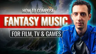 Fantasy Composing Secrets: Crafting An Emotional Score From Scratch