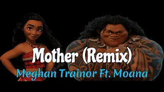 Meghan Trainor Ft Moana - Mother Remix (Lyric Video)