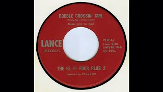 THE FE - FI - FOUR PLUS 2 - DOUBLE CROSSIN' GIRL