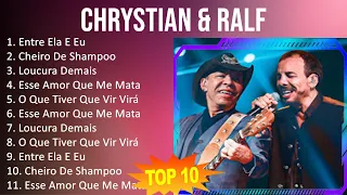 Chrystian & Ralf 2023 - 10 Maiores Sucessos - Entre Ela E Eu, Cheiro De Shampoo, Loucura Demais,...