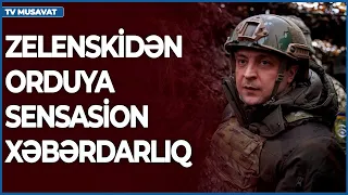 Zelenskidən orduya SENSASİON xəbərdarlıq: HAZIR olun, BAŞLAYIRIQ! "Ana Xəbər"