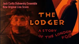 THE LODGER: A Story of the London Fog – JACK CURTIS DUBOWSKY ENSEMBLE New Original Live Score