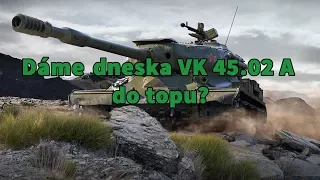 WoT Blitz | VK 45.02 A - Bude už dnes v topu? | CZ | 1080p