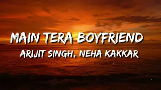 Main Tera Boyfriend (Raabta) Lyrics - Arijit Singh, Neha Kakkar