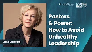 Pastors & Power: How to Avoid Unhealthy Leadership - Diane Langberg - 13 FrontStage BackStage