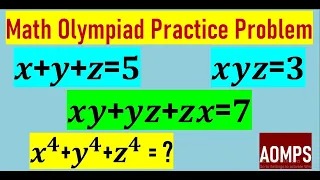 Math Olympiad - If x+y+z=5, xy+yz+zx=7 and xyz=3, find x^4+y^4+z^4 - Basic IQ Math - Algebra