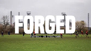 FORGED: Football in Steeltown | Wales' last industrial town