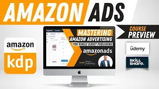 Mastering Amazon Ads for KDP Publishers - Course Preview (Now a 'Best-Seller' on Udemy!)