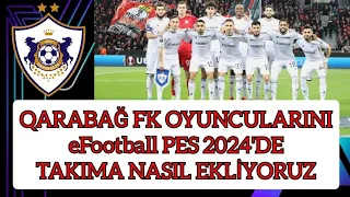 QARABAĞ FK OYUNCULARINI EFOOTBALL PES 2024'DE NASIL TAKIMA EKLİYORUZ #2 #efootball