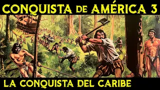 La Conquista española del Caribe 🌎 Historia de la CONQUISTA de AMÉRICA ep.3