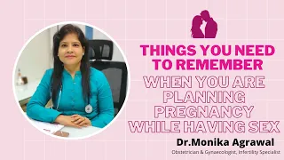 Things you need to remember while having sex, if planning a pregnancy.