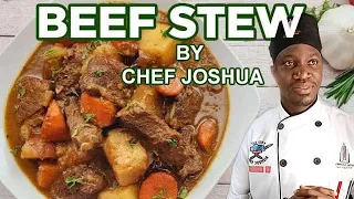 How to make the best Home-made Beef stew / Hundreds of five star Reviews /  Chef Josh